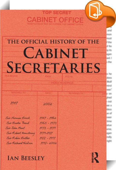 The Official History Of The Cabinet Secretaries Ian Beesley