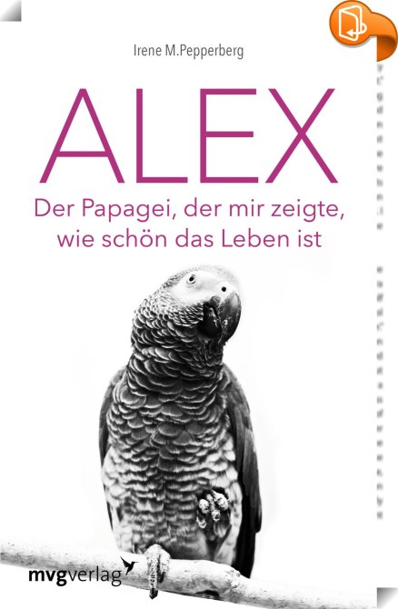 Alex and Me by Irene M. Pepperberg Alex and Me by Irene M. Pepperberg