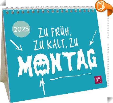 Mini-Kalender 2025: Zu früh, zu kalt, zu Montag : Groh Verlag - Book2look