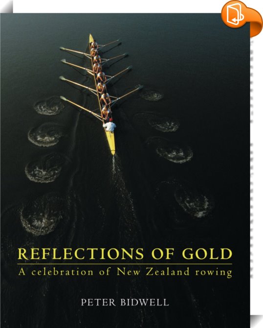 Reflections of Gold: A Celebration of New Zealand Rowing : Peter ...