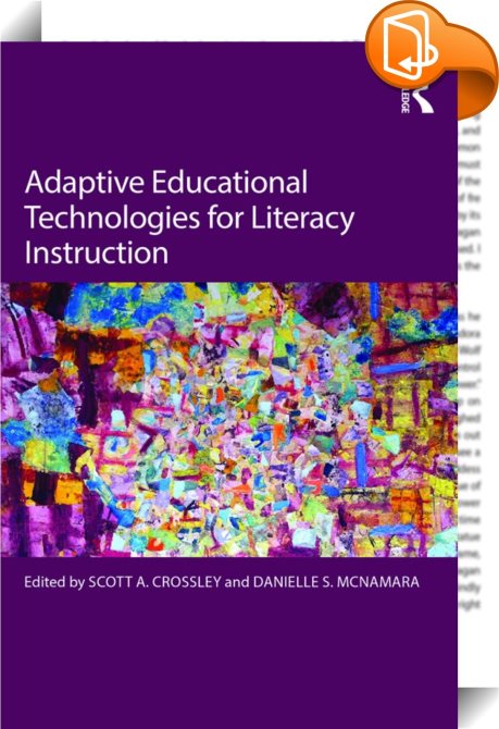 Adaptive Educational Technologies for Literacy Instruction : Danielle S ...