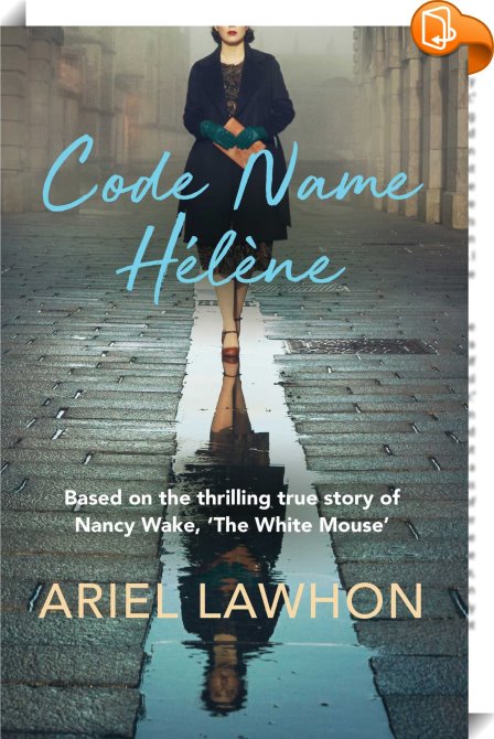 Code Name Hélène by Ariel Lawhon Code Name Hélène by Ariel Lawhon