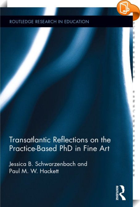 Transatlantic Reflections on the Practice-Based PhD in Fine Art