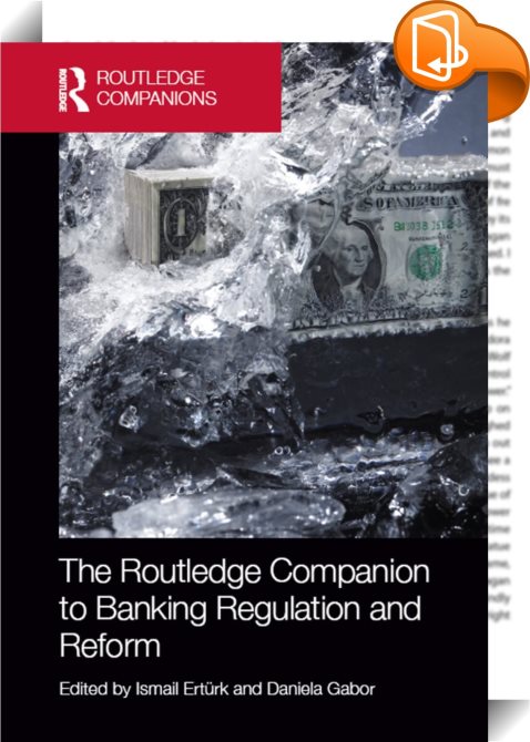 The Routledge Companion To Banking Regulation And Reform