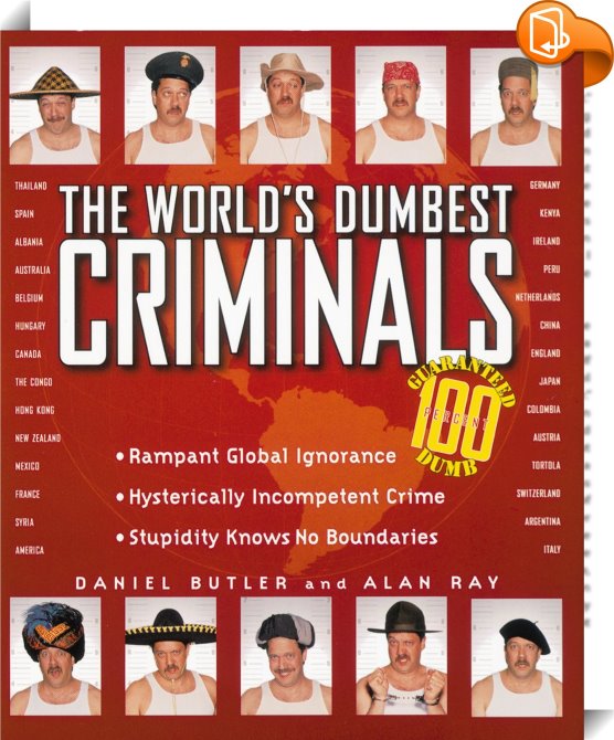 World's Dumbest Criminals : Alan Ray, Daniel Butler - Book2look