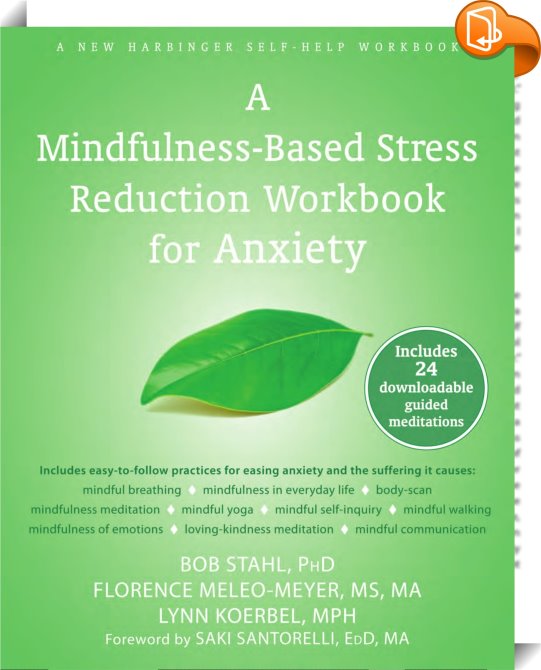 Mindfulness-Based Stress Reduction Workbook for Anxiety : Bob Stahl ...